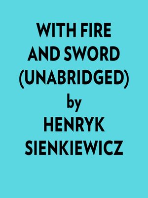 cover image of With Fire and Sword (Unabridged)